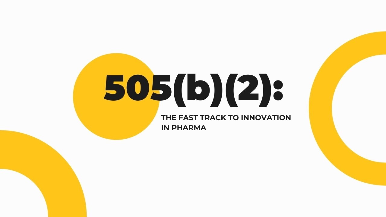 505(b)(2): The Fast Track to Innovation in Pharma